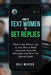 How to Text Women to Get Replies: What to Say, When to Say It, and How to Build Attraction, Keep Her Interested, and Never Get Ignored Again by Cole Mercer