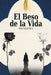 El beso de la vida: Una novela sobre el arte de seguir vivo by Antropoetico