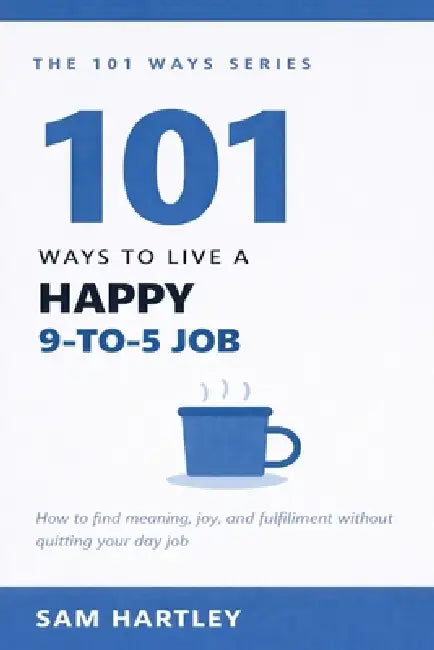 101 Ways To Live A Happy 9to5 Job