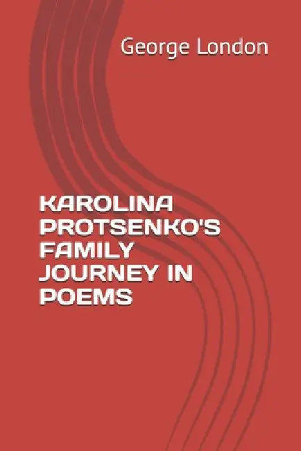Karolina Protsenko's Family Journey in Poems by George London