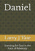 Daniel: Standing for God in the Face of Adversity by Larry J. Tate
