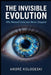 The Invisible Evolution: Why Natural Selection Never Stopped by André Kologeski