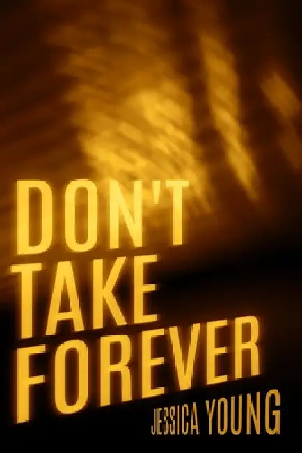 Don't Take Forever by Jessica Young