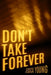 Don't Take Forever by Jessica Young