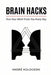 Brain Hacks: How Your Mind Tricks You Every Day by André Kologeski