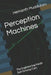 Perception Machines