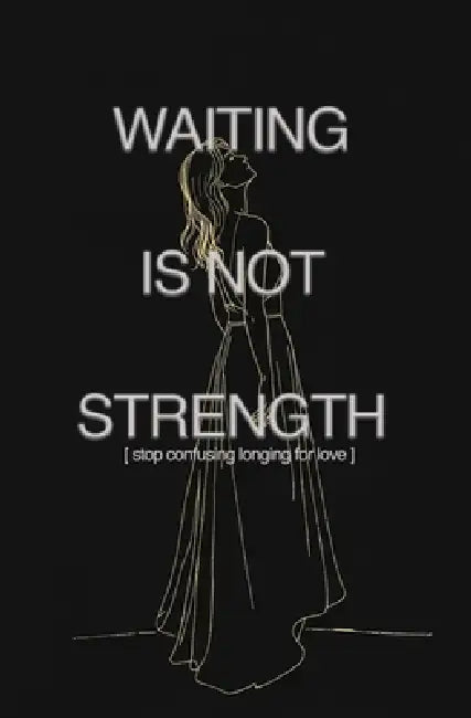 Waiting Is Not Strength