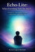 Echo-Lite: When Everything Feels Too Much: A guide for understanding overwhelm, communication, and finding calm by Lori A. Caputo-Hartford