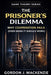 The Prisoner's Dilemma: Why Cooperation Fails (Even When It Should Work) by Gordon J. MacKenzie