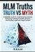 MLM Truths: Truth vs. Myth: A Realistic Guide to Understanding Network Marketing, Avoiding Pyramid Schemes, and Finding Legitimate Opportunities by Raam