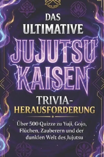 Jujutsu Kaisen Quiz Buch: 500+ Fragen zu Gojo, Yuji, Sukuna & Flüchen Das ultimative Anime Trivia für echte Fans (Inoffiziell): Teste dein Wissen mit by Pra K