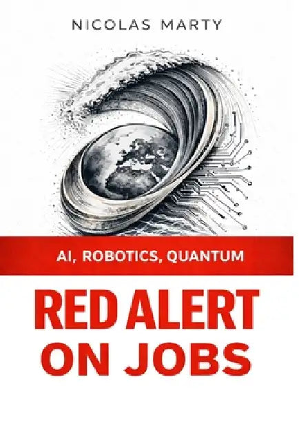 Red Alert on jobs: AI, Robotics and Quantum computing by Nicolas Marty