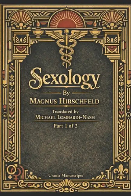 Sexology Part 1 by Michael Lombardi-Nash, Magnus Hirschfeld