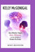 Kelly McGonigal: How Mindset Shapes Stress, Willpower, and the Science of Human Resilience by Wendy Washington