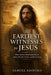 The Earliest Witnesses to Jesus: What Ancient Manuscripts Reveal About His Life, Death, and Resurrection by Samuel Ashford