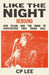 Like the Night (Rebound): Bob Dylan and the Road to the Manchester Free Trade Hall by Cp Lee