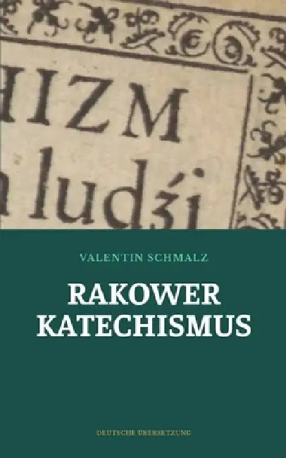 Rakower Katechismus by Johannes Völkel, Hieronymus Moskorzowski, Marcin Poholski