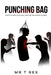 Punching Bag: Don't Let People Treat You Like a Punching Bag - Emotionally, Socially, or Mentally by T. Rex