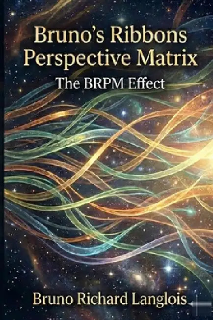 Bruno's Ribbons Perspective Matrix: The BRPM Effect by Bruno Richard Langlois