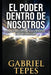 El Poder Dentro de Nosotros: La autodisciplina en la frontera de lo desconocido by Gabriel Razvan Tepes