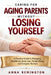Caring for Aging Parents Without Losing Yourself: A Practical Guide to Managing Healthcare, Daily Care, Family Stress, and Caregiver Burnout by Anna Remington