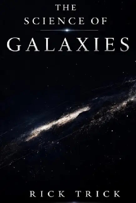 The Science Of Galaxies
