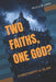 Two Faiths, One God?: CHRISTIANITY vs. ISLAM by G. V. W. Lewis