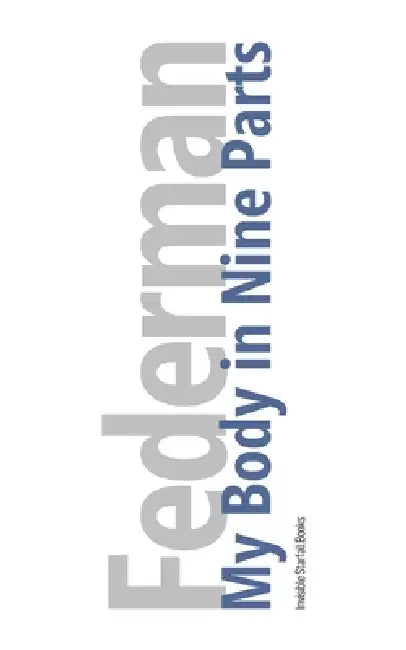 My Body in Nine Parts by Raymond Federman