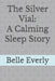 The Silver Vial: A Calming Sleep Story by Belle Everly