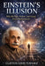 Einstein's Illusion: Why the Past, Present, and Future Exist Simultaneously by Clayton Louis Turnage