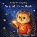 Korby the Hedgehog Scared of the Dark by Michael J. Shank