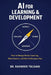 AI for Learning & Development: How to Design Better Learning, Work Smarter, and Drive Performance Faster by Ravinder Tulsiani