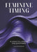 Feminine Timing: In jeder Zyklusphase eine Superpower by Yuliya Morozova
