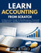 Learn Accounting from Scratch: A Beginner's Guide to Bookkeeping, Financial Statements, and Basic Accounting Principles by Gad Jethro