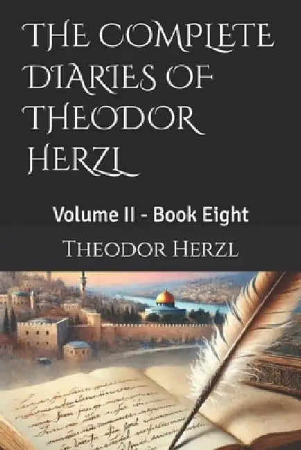 The Complete Diaries of Theodor Herzl: Volume II - Book Eight by Marcos Beyer, Theodor Herzl