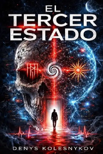 El Tercer Estado: Un techno-thriller sobre la conciencia, la muerte y la señal entre mundos by Denys Kolesnykov