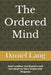 The Ordered Mind: How Leaders Use Routine and Structure to Turn Chaos Into Progress by Daniel Lang