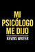 Mi psicólogo me dijo: 130 verdades que necesitabas escuchar sobre ti mismo by Kevins Writer
