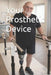 Your Prosthetic Device: A Real-World Guide from Amputees Who've Been there by Tom Swartz, American Amputee Association