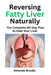 Reversing Fatty Liver Naturally: The Complete 90-Day Plan to Heal Your Liver Through Diet, Phyical Exercise, and Lifestyle Change by Amanda Brooks