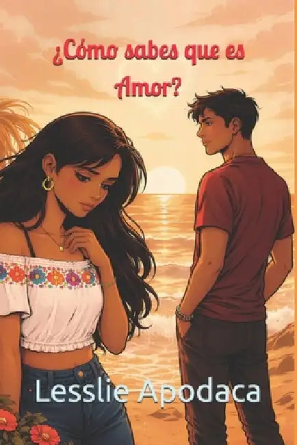 ¿Cómo sabes que es Amor? by Lesslie Apodaca