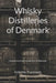 Whisky Distilleries of Denmark: A guide to whisky production in Denmark by Gabriele Trucionyte