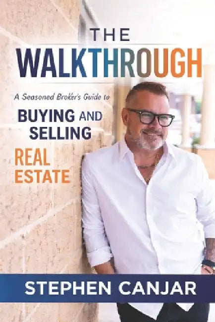 The Walkthrough: A Seasoned Broker's Complete Guide to Buying and Selling Real Estate by Stephen Canjar