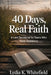 40 Days, Real Faith: A Lent Devotional for Teens Who Have Questions by Lydia K. Whitefield