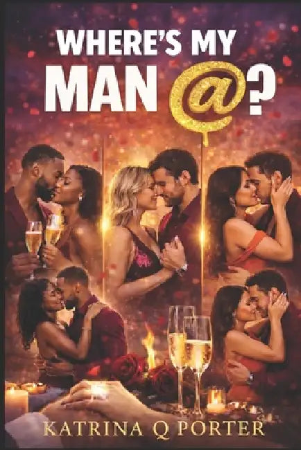 Where's My Man @?: Life Sho Be Lifen by Katrina Q. Porter