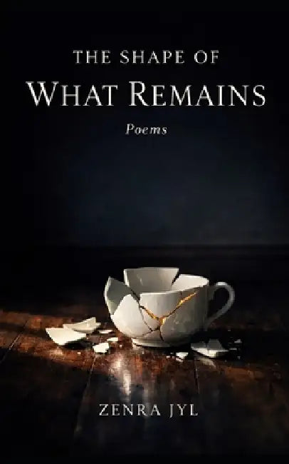 The Shape of What Remains by Zenra Jyl