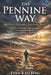The Pennine Way: Britain's Toughest National Trail: 268 Miles of Peat Bogs, High Moorland, and Mountain Wilderness from Derbyshire to Scotland by Eden Kaelberg