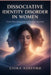 Dissociative Identity Disorder in Women: From First Diagnosis to Finding Yourself by Liora Ashford