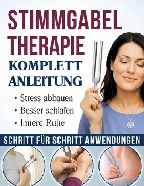 Stimmgabel-Therapie Komplett-Anleitung: Klangtherapie für mehr innere Ruhe und tiefe Entspannung in wenigen Minuten Einfache Anwendungen A-Z von Körpe by Chloe Pierce