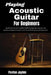 Playing Acoustic Guitar For Beginners: Build rich tone and confident skills through clear, step-by-step guidance designed to spark creativity and last by Paxton Jaylen